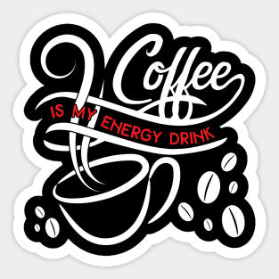 Coffee Is My Energy Drink Sticker